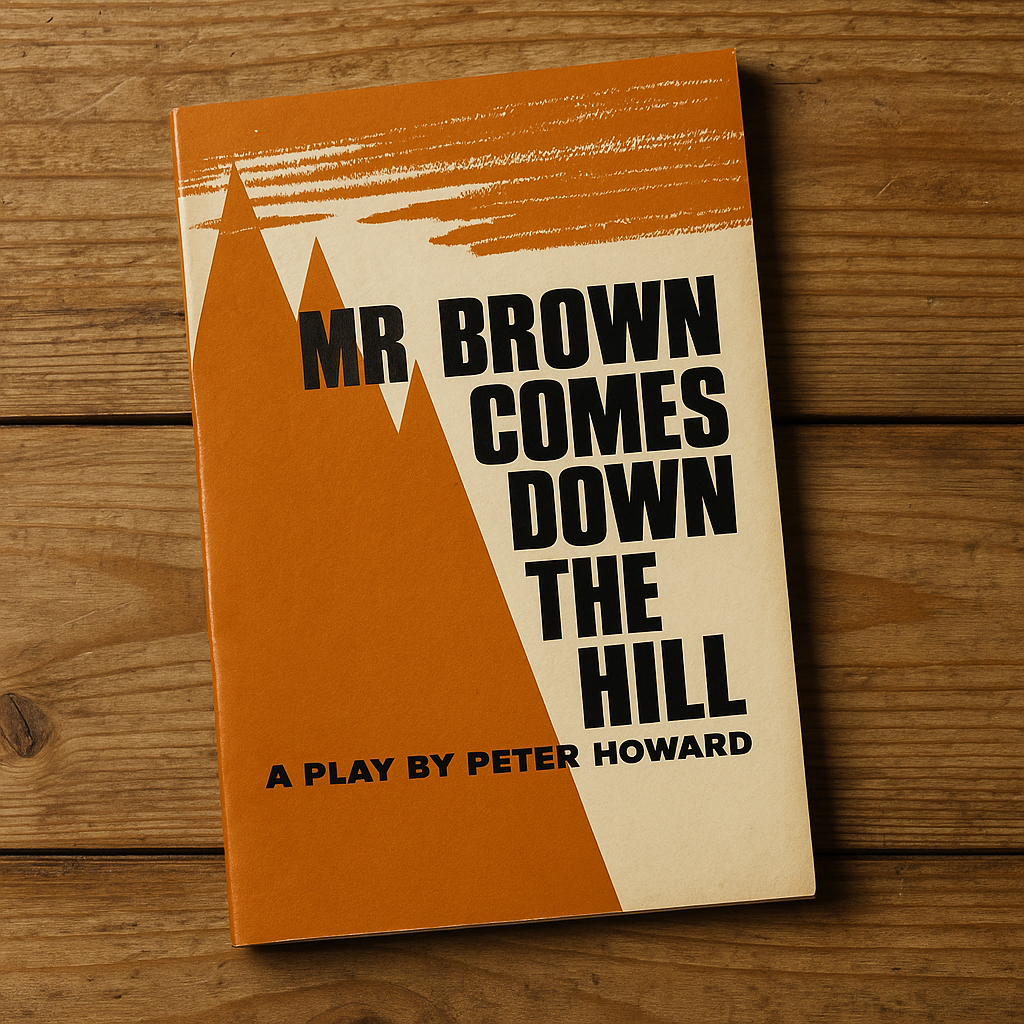 Mr. Brown Comes Down the Hill – A Play by Peter Howard (Vintage 1960s Edition)