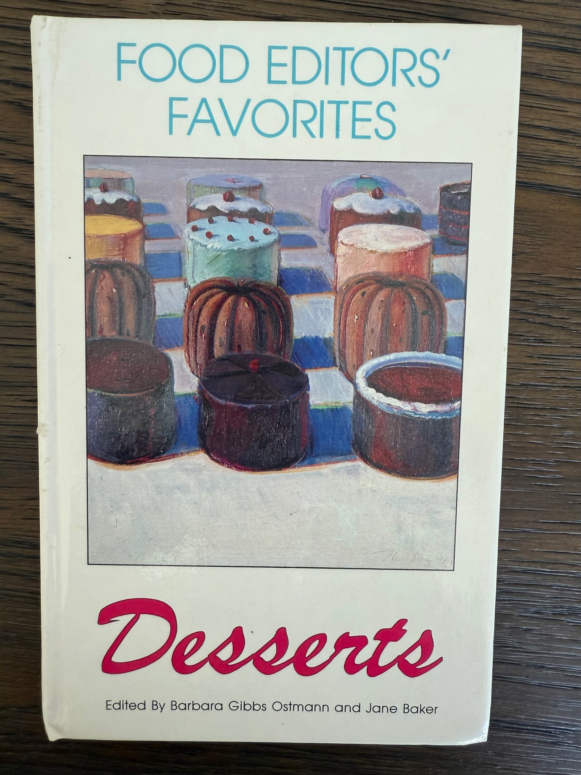 Food Editors’ Favorites: Desserts – Hardcover Cookbook, Edited by Barbara Gibbs Ostmann and Jane Baker